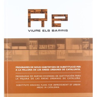 Re-viure els barris. Programes de nous habitatges de substituci per a la millora de les rees urbanes de Catalunya